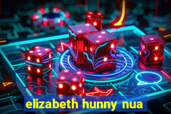 elizabeth hunny nua